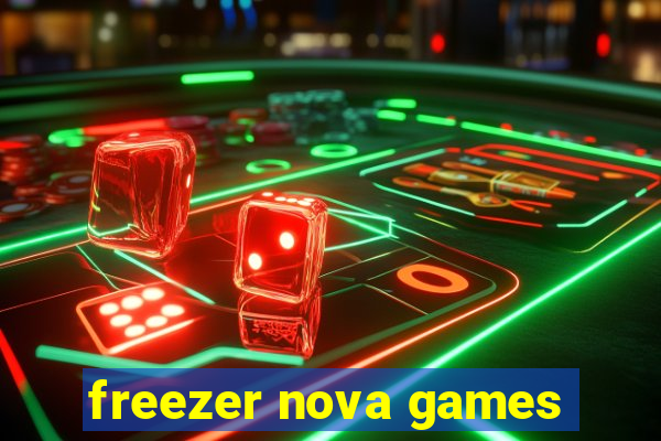 freezer nova games